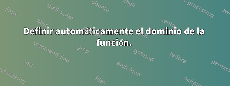 Definir automáticamente el dominio de la función.