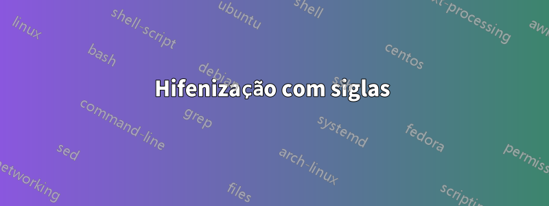 Hifenização com siglas