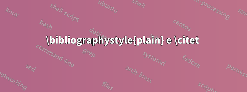 \bibliographystyle{plain} e \citet