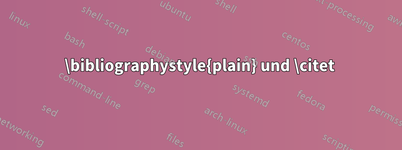\bibliographystyle{plain} und \citet