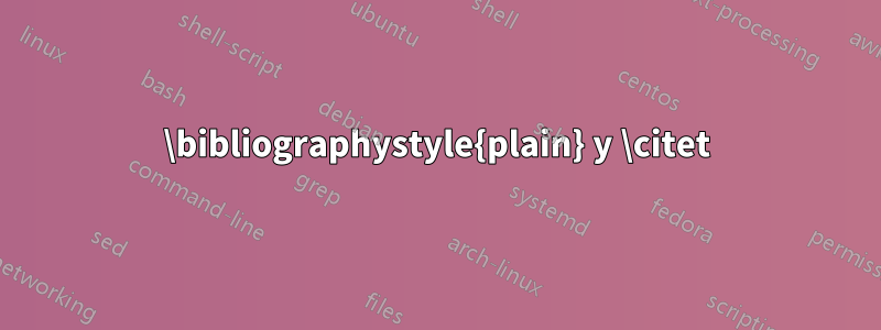 \bibliographystyle{plain} y \citet
