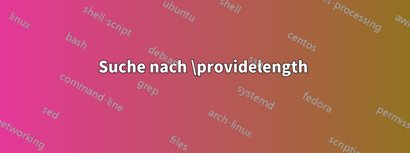 Suche nach \providelength