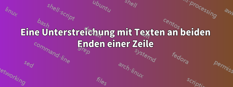 Eine Unterstreichung mit Texten an beiden Enden einer Zeile