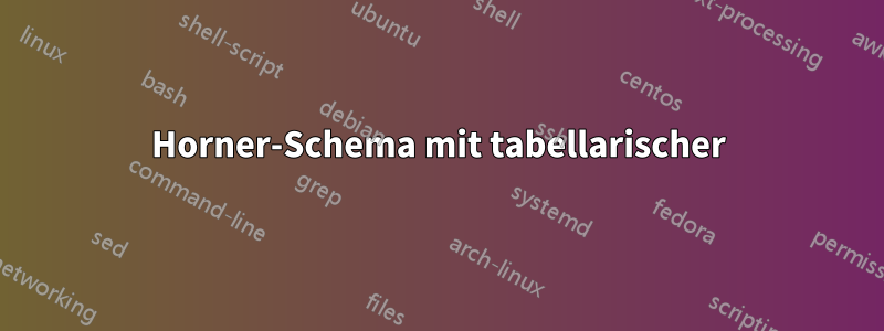 Horner-Schema mit tabellarischer