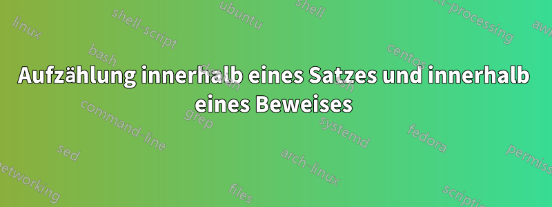 Aufzählung innerhalb eines Satzes und innerhalb eines Beweises