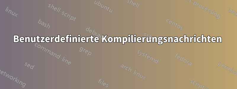 Benutzerdefinierte Kompilierungsnachrichten