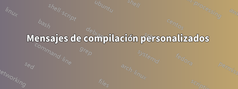Mensajes de compilación personalizados