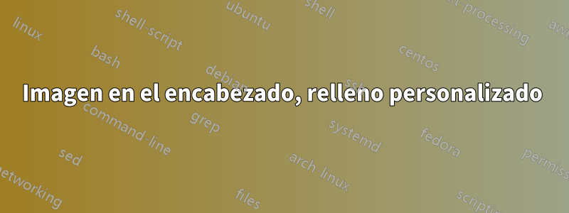 Imagen en el encabezado, relleno personalizado