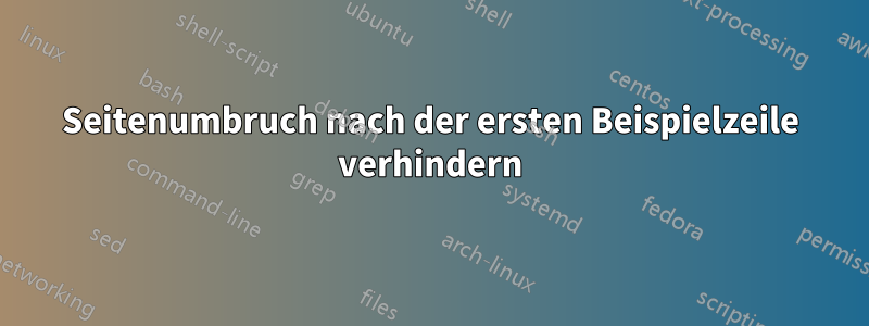 Seitenumbruch nach der ersten Beispielzeile verhindern