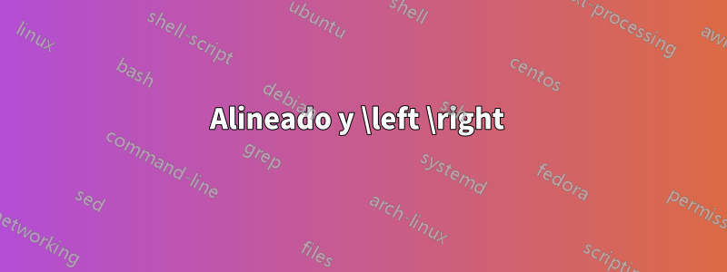Alineado y \left \right 