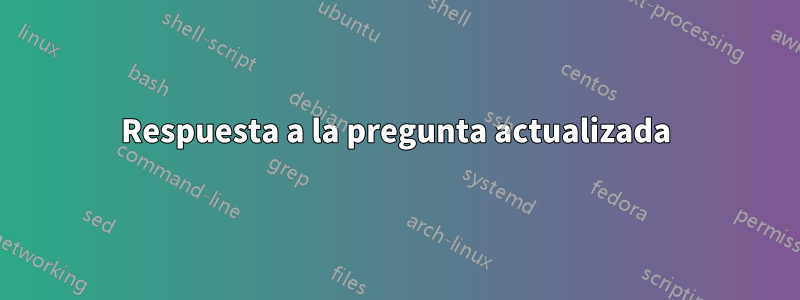 Respuesta a la pregunta actualizada