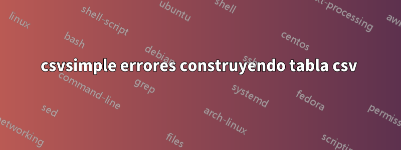 csvsimple errores construyendo tabla csv