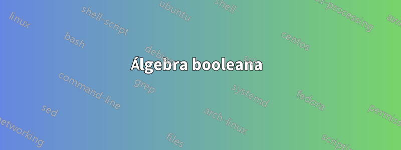 Álgebra booleana 
