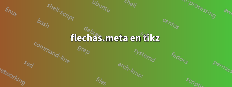 flechas.meta en tikz