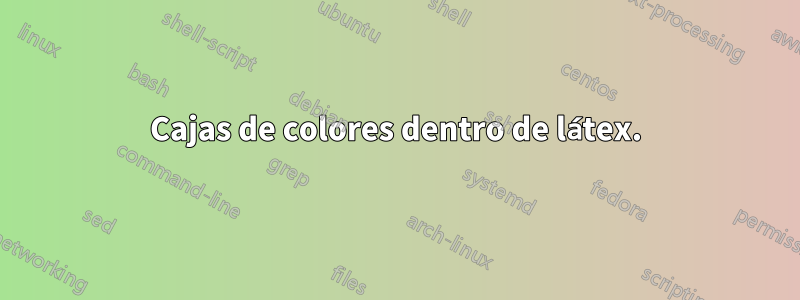 Cajas de colores dentro de látex.