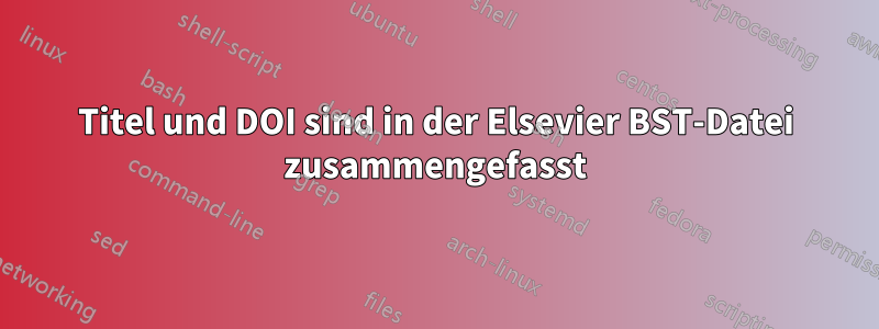 Titel und DOI sind in der Elsevier BST-Datei zusammengefasst