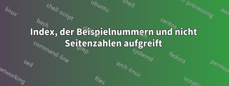 Index, der Beispielnummern und nicht Seitenzahlen aufgreift