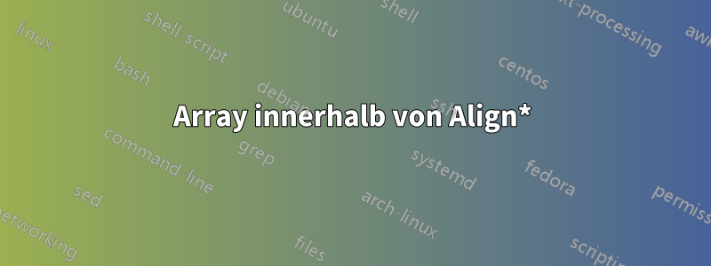 Array innerhalb von Align*