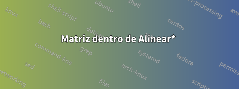 Matriz dentro de Alinear*