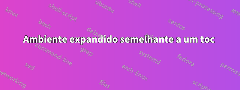 Ambiente expandido semelhante a um toc