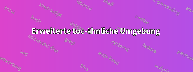 Erweiterte toc-ähnliche Umgebung