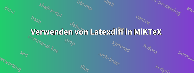 Verwenden von Latexdiff in MiKTeX