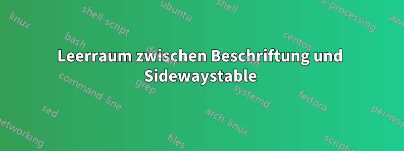 Leerraum zwischen Beschriftung und Sidewaystable