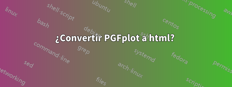 ¿Convertir PGFplot a html?