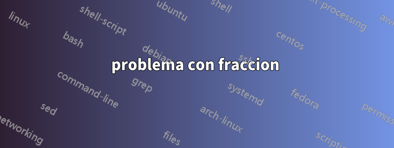 problema con fraccion