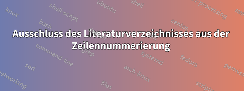 Ausschluss des Literaturverzeichnisses aus der Zeilennummerierung