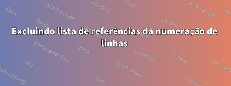 Excluindo lista de referências da numeração de linhas