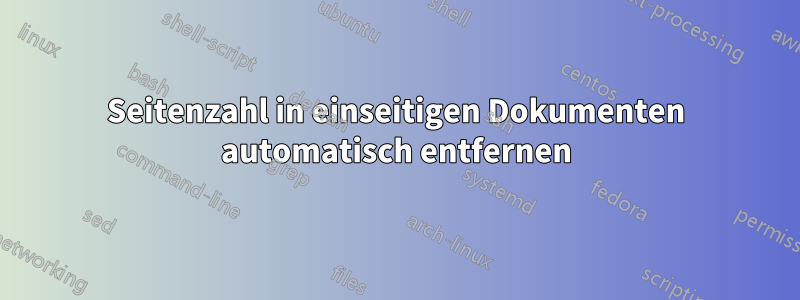 Seitenzahl in einseitigen Dokumenten automatisch entfernen