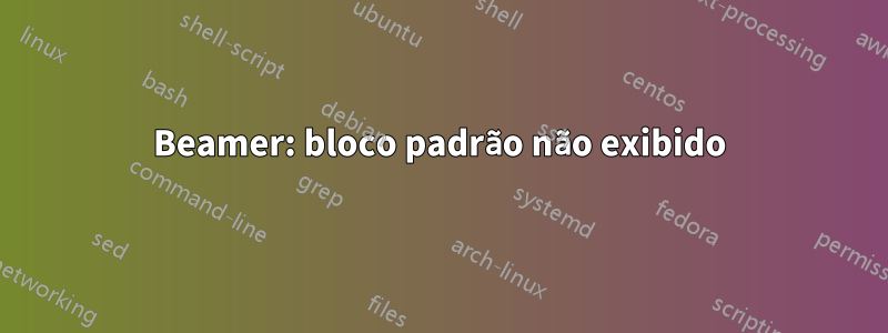 Beamer: bloco padrão não exibido