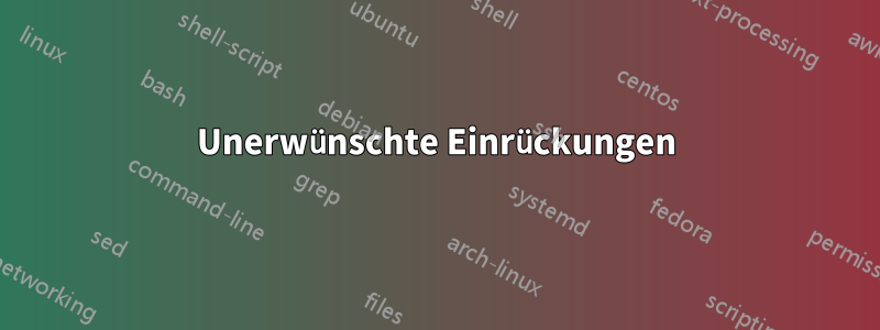 Unerwünschte Einrückungen