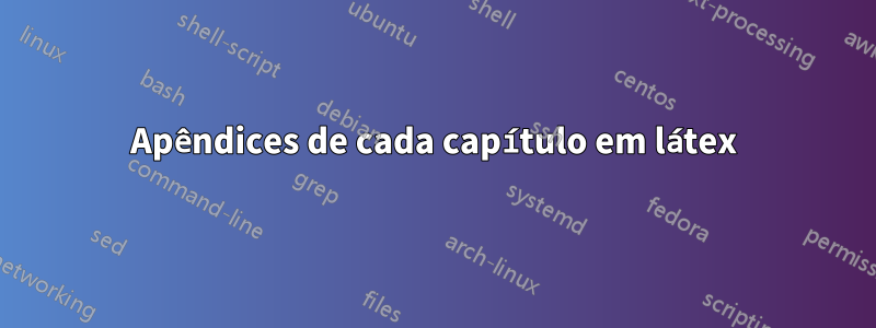 Apêndices de cada capítulo em látex