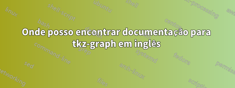 Onde posso encontrar documentação para tkz-graph em inglês