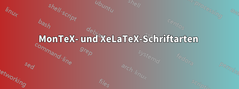 MonTeX- und XeLaTeX-Schriftarten