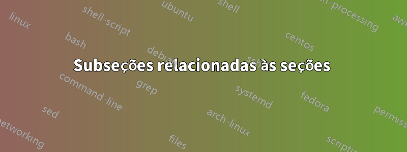 Subseções relacionadas às seções