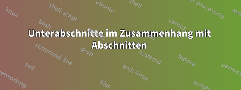 Unterabschnitte im Zusammenhang mit Abschnitten