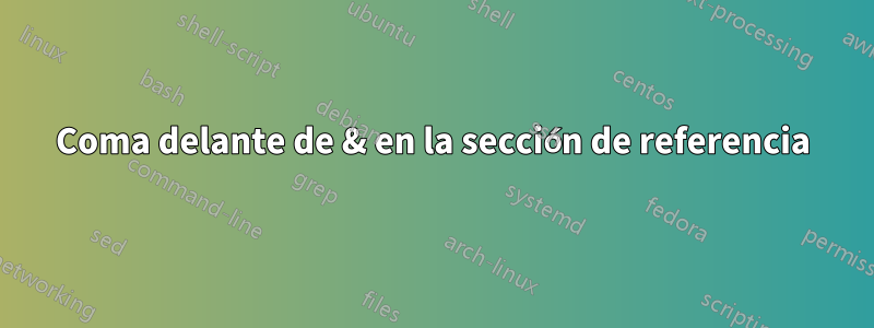 Coma delante de & en la sección de referencia