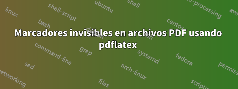 Marcadores invisibles en archivos PDF usando pdflatex