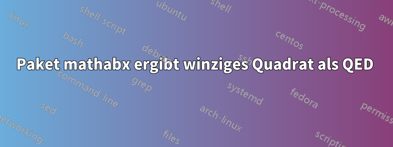 Paket mathabx ergibt winziges Quadrat als QED