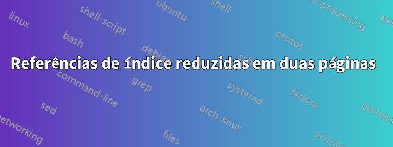 Referências de índice reduzidas em duas páginas 