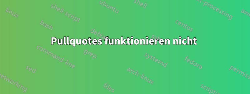 Pullquotes funktionieren nicht