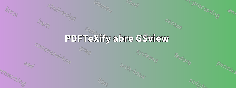 PDFTeXify abre GSview