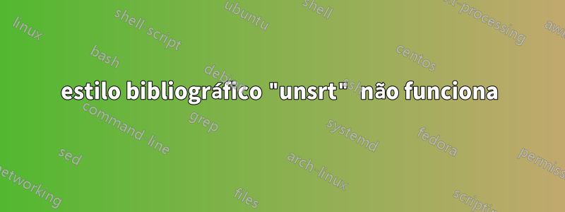 estilo bibliográfico "unsrt" não funciona