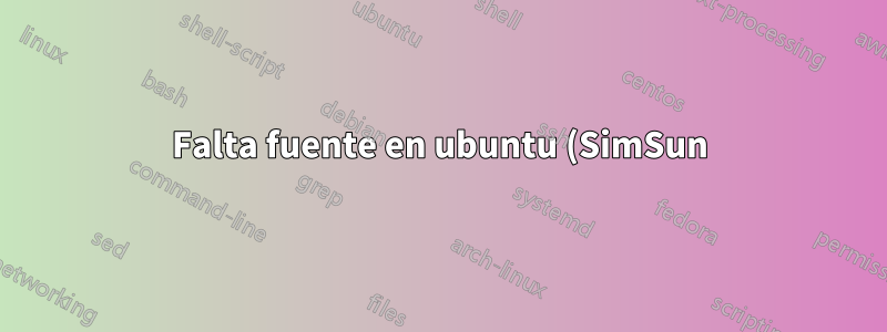 Falta fuente en ubuntu (SimSun)