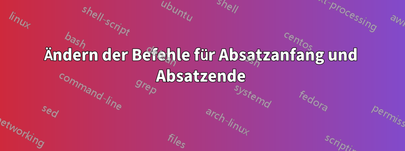 Ändern der Befehle für Absatzanfang und Absatzende