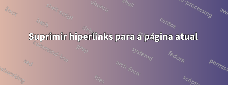 Suprimir hiperlinks para a página atual