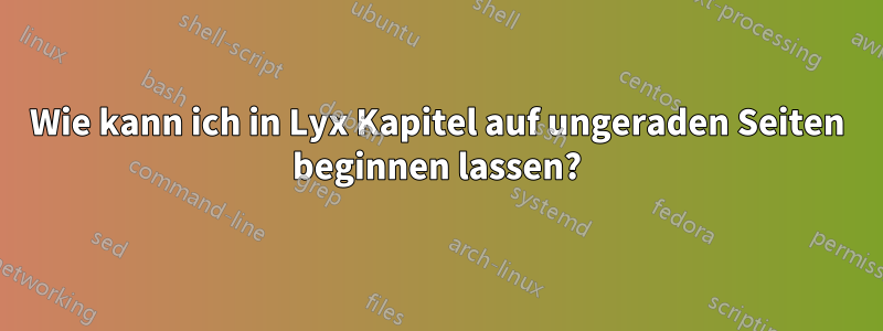 Wie kann ich in Lyx Kapitel auf ungeraden Seiten beginnen lassen?